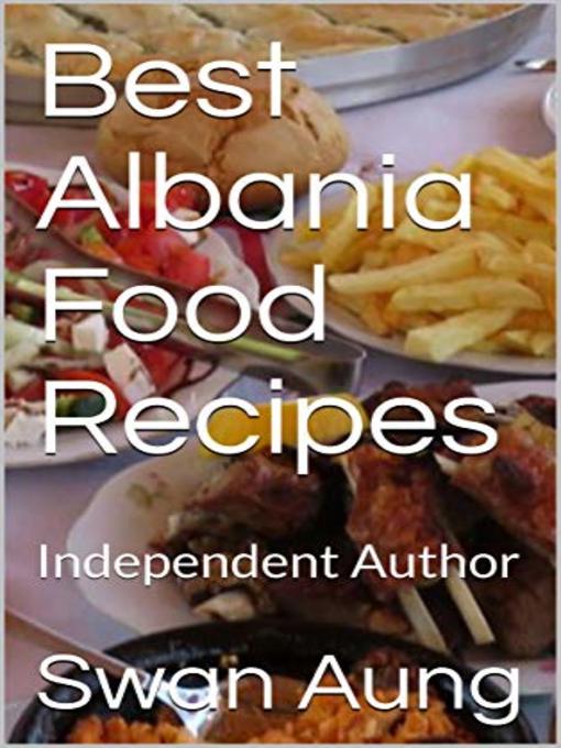 Title details for Best Albania Food Recipes by Swan Aung - Available